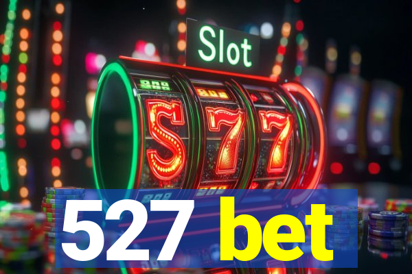 527 bet